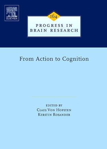 Cover image for From Action to Cognition, Volume 164 (Progress in Brain Research) (Progress in Brain Research)