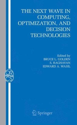 Cover image for The Next Wave in Computing, Optimization, and Decision Technologies (Operations Research/Computer Science Interfaces Series)
