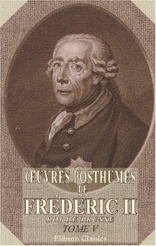 Cover image for Œuvres posthumes de Frédéric II, roi de Prusse