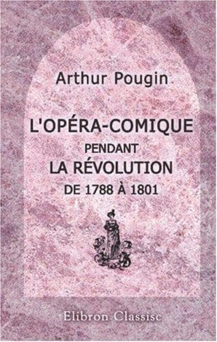 L\'Opéra-Comique pendant la Révolution de 1788 à 1801