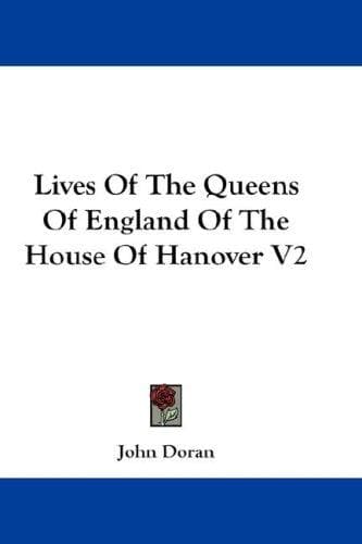 Cover image for Lives Of The Queens Of England Of The House Of Hanover V2