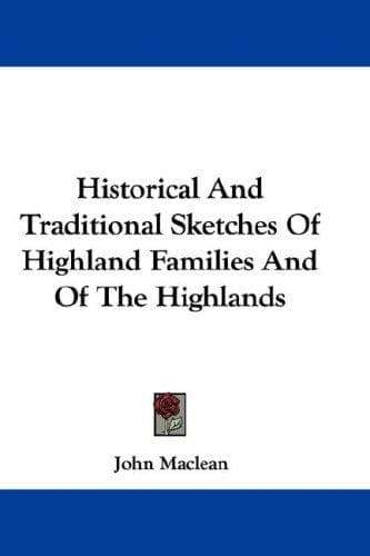 Cover image for Historical And Traditional Sketches Of Highland Families And Of The Highlands