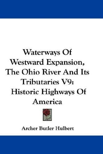 Cover image for Waterways Of Westward Expansion, The Ohio River And Its Tributaries V9