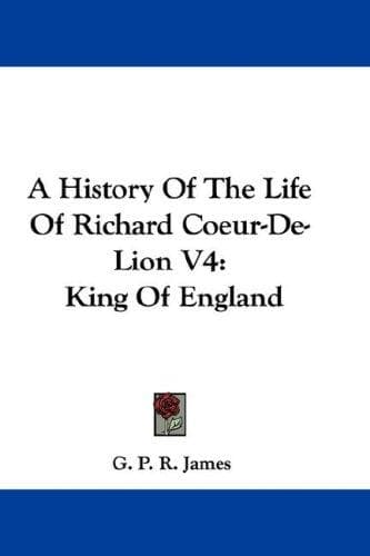 Cover image for A History Of The Life Of Richard Coeur-De-Lion V4