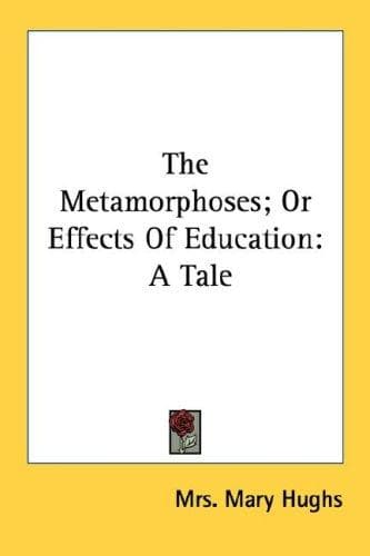 Cover image for The Metamorphoses; Or Effects Of Education