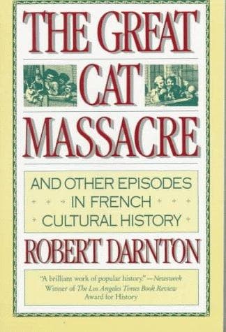 The great cat massacre and other episodes in French cultural history