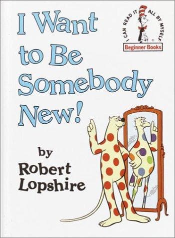 Cover image for I want to be somebody new!