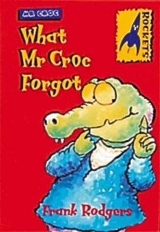 Cover image for What Mr. Croc Forgot (Rockets: Mr.Croc)