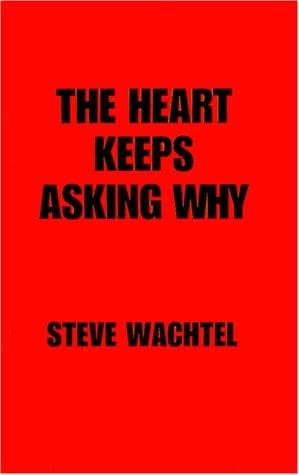 Cover image for The Heart Keeps Asking Why