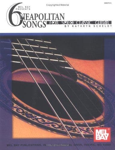 Mel Bay presents 6 Neapolitan Songs for Solo Classic Guitar