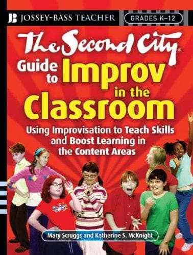 The Second City guide to improv in the classroom