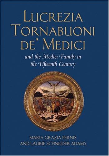 Lucrezia Tornabuoni de' Medici and the Medici family in the fifteenth century