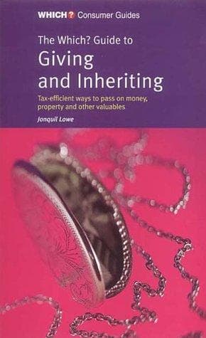 Cover image for The "Which?" Guide to Giving and Inheriting ("Which?" Consumer Guides)