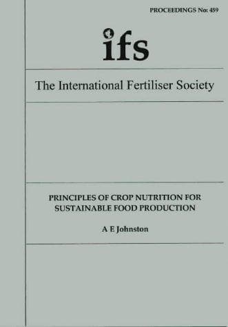 Principles of Crop Nutrition for Sustainable Food Production (Proceedings of the International Fertiliser Society S.)