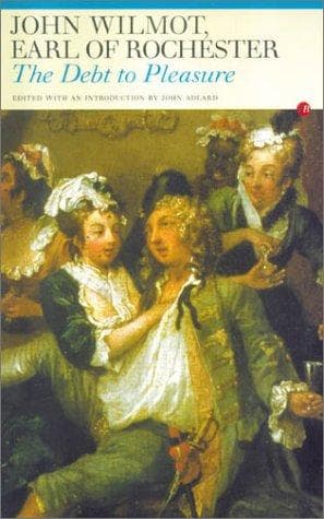 The Debt to Pleasure: John Wilmot, Earl of Rochester