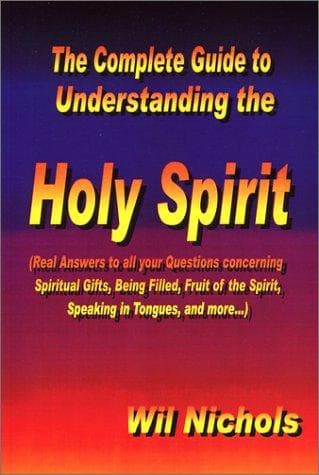 The Complete Guide to Understanding the Holy Spirit