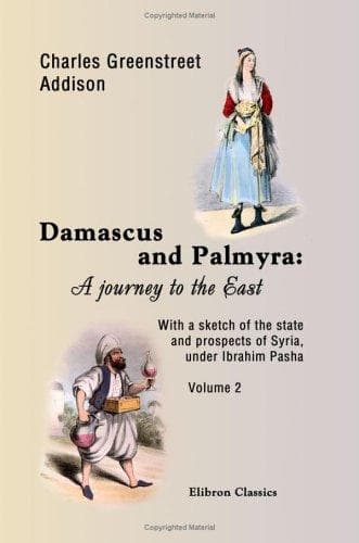 Cover image for Damascus and Palmyra: a journey to the East