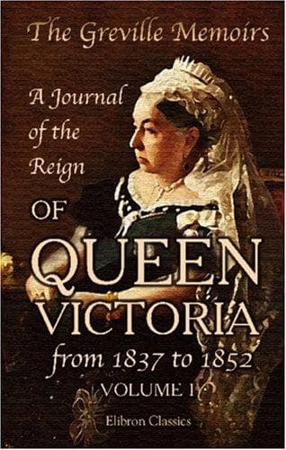 Cover image for The Greville Memoirs. A Journal of the Reign of Queen Victoria from 1837 to 1852