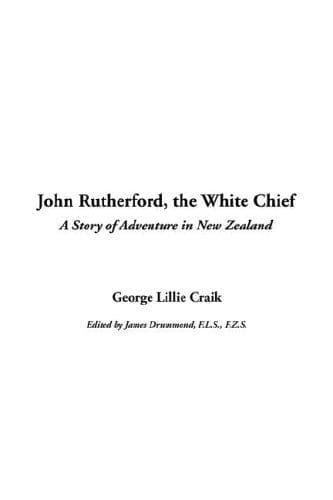 Cover image for John Rutherford, the White Chief