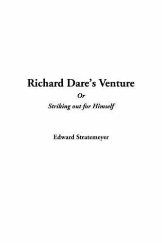 Cover image for Richard Dare's Venture, or Striking Out for Himself