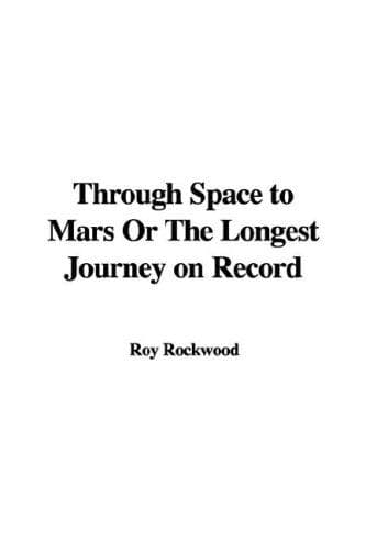 Cover image for Through Space To Mars Or The Longest Journey On Record