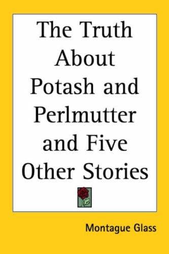 Cover image for The Truth About Potash and Perlmutter and Five Other Stories