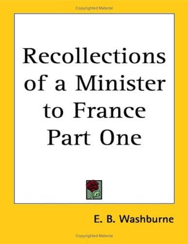 Recollections of a Minister to France