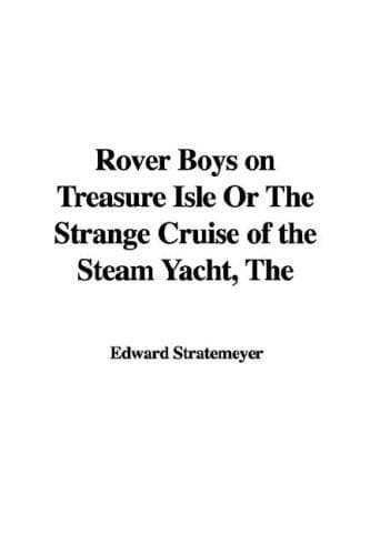 Cover image for Rover Boys on Treasure Isle or the Strange Cruise of the Steam Yacht