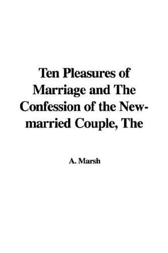 Cover image for The Ten Pleasures of Marriage And the Confession of the New-married Couple