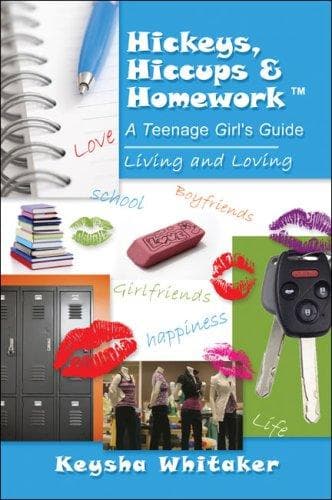 Hickeys, Hiccups and Homework: A Teenage Girl's Guide