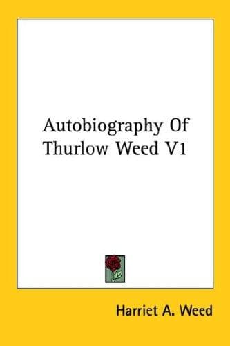 Cover image for Autobiography Of Thurlow Weed V1