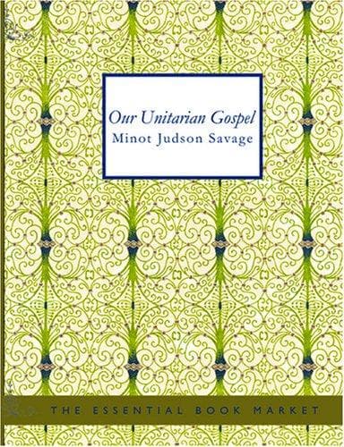 Cover image for Our Unitarian Gospel (Large Print Edition)
