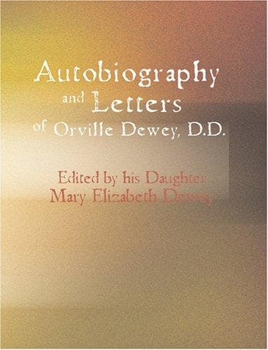 Cover image for Autobiography and Letters of Orville Dewey D.D. (Large Print Edition)