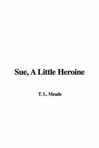 Cover image for Sue, A Little Heroine