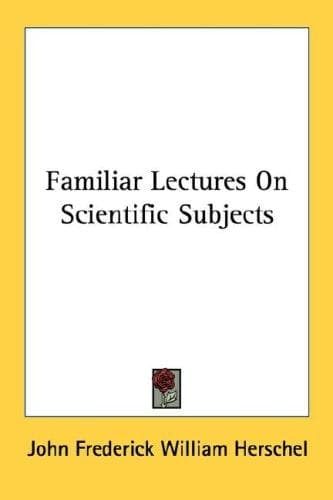Cover image for Familiar Lectures On Scientific Subjects