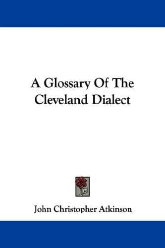 Cover image for A Glossary Of The Cleveland Dialect