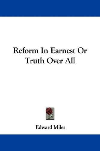 Cover image for Reform In Earnest Or Truth Over All
