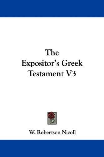Cover image for The Expositor's Greek Testament V3
