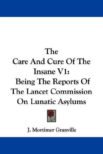 Cover image for The Care And Cure Of The Insane V1