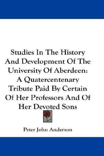Cover image for Studies In The History And Development Of The University Of Aberdeen