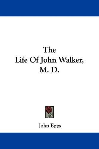 Cover image for The Life Of John Walker, M. D.