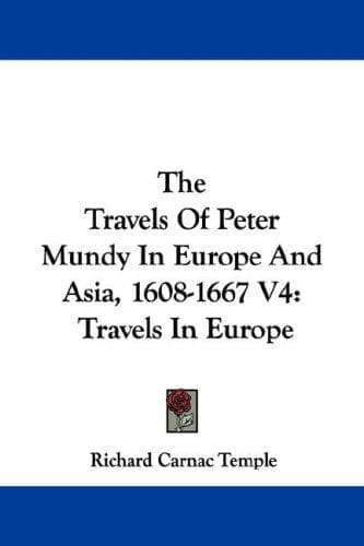 Cover image for The Travels Of Peter Mundy In Europe And Asia, 1608-1667 V4
