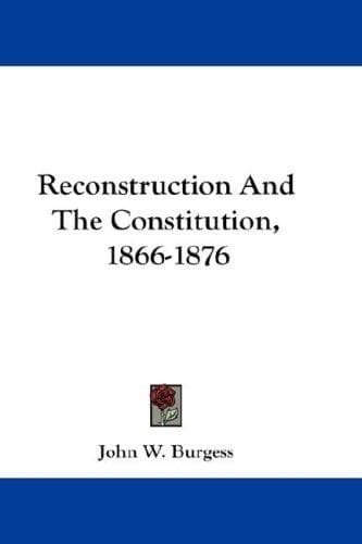Cover image for Reconstruction And The Constitution, 1866-1876