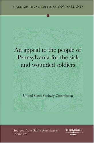 An appeal to the people of Pennsylvania for the sick and wounded soldiers