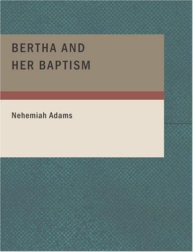 Cover image for Bertha and Her Baptism (Large Print Edition)