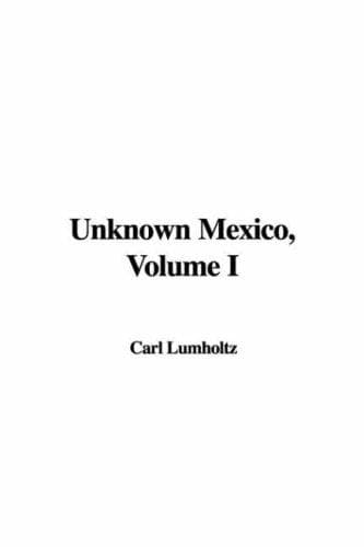 Cover image for Unknown Mexico, Volume I