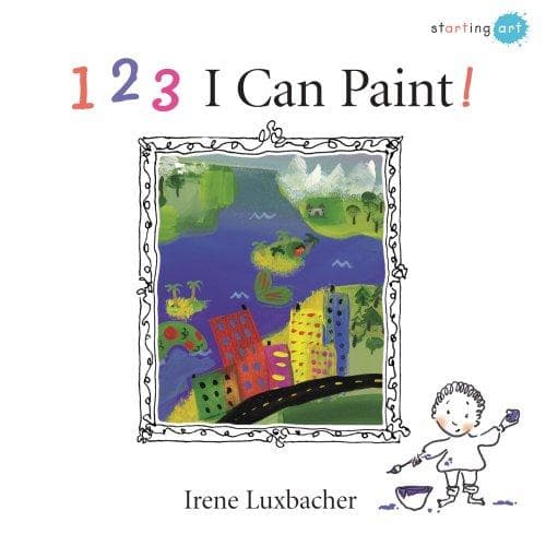 Cover image for 123 I Can Paint! (Starting Art)