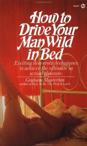 Cover image for How to Drive Your Man Wild in Bed