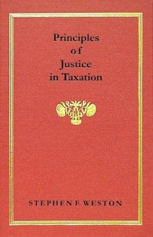 Principles of Justice in Taxation (Studies in History, Economics, and Public Law, V. 17, No. 2.)