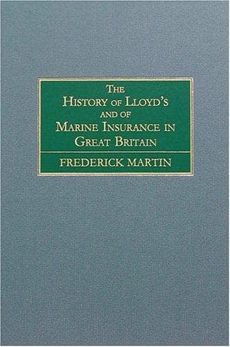 Cover image for The History of Lloyd's and of Marine Insurance in Great Britain